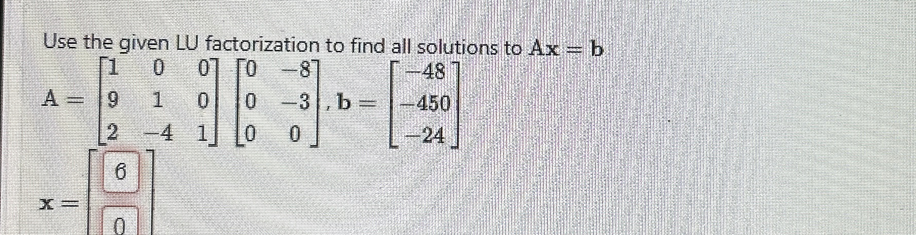 Solved Use the given LU factorization to find all solutions | Chegg.com