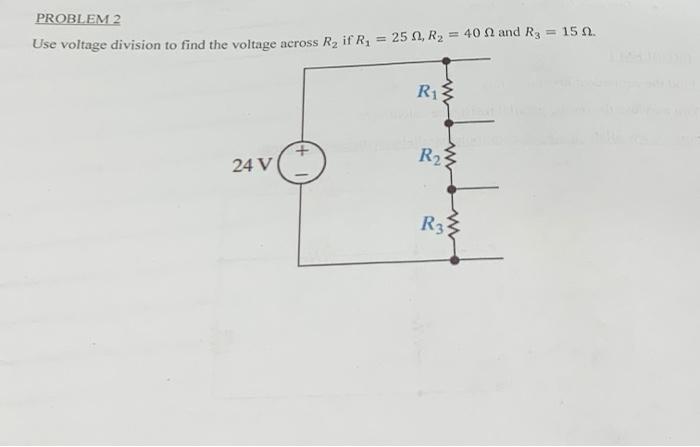 Solved PROBLEM 2 Use voltage division to find the voltage | Chegg.com