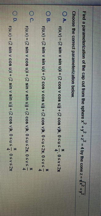 Solved Find A Parameterization Of The Cap Cut From The Sp Chegg Com