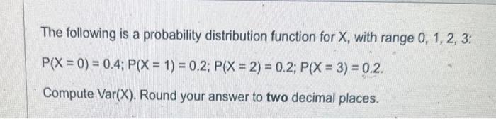 Solved The following is a probability distribution function | Chegg.com