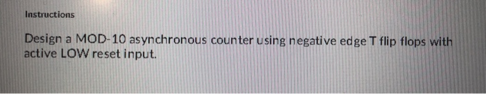 Solved Instructions Design a MOD-10 asynchronous counter | Chegg.com image.