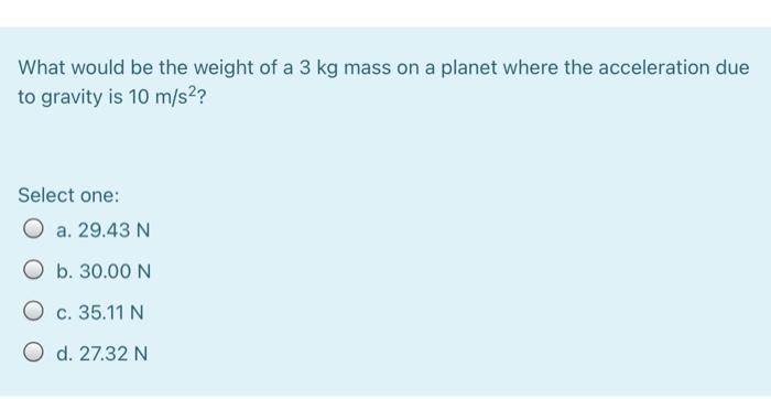 Solved What would be the weight of a 3 kg mass on a planet | Chegg.com