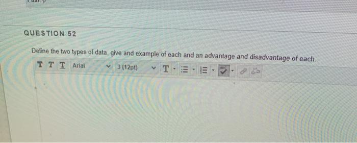 Solved QUESTION 52 Define the two types of data, give and | Chegg.com