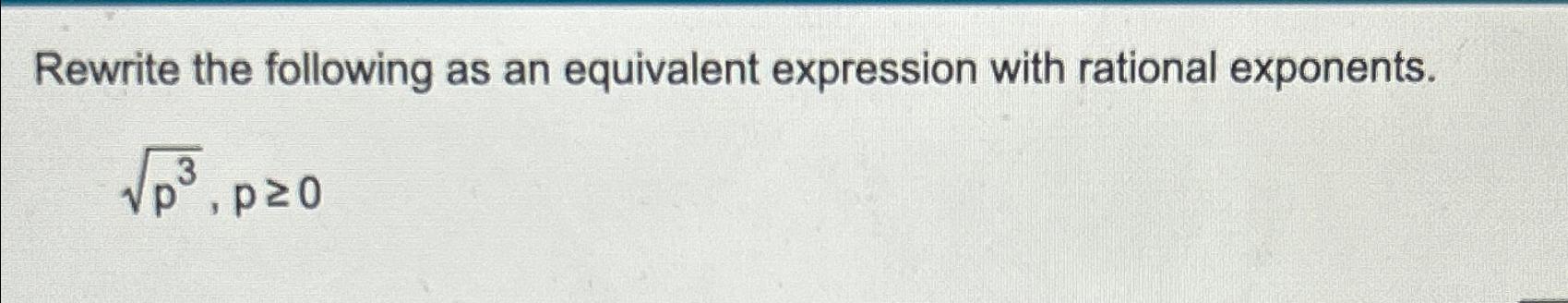 Solved Rewrite the following as an equivalent expression | Chegg.com