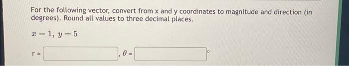 Solved For the following vector, convert from x and y | Chegg.com