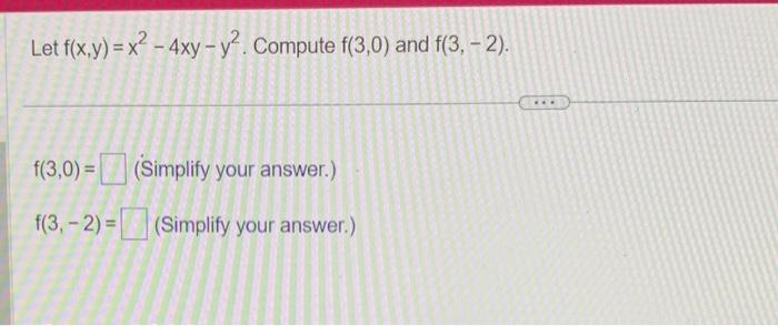 Solved Let F X Y X2−4xy−y2 Compute F 3 F 3 0 Simplify