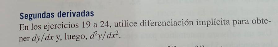 Segundas derivadas En los ejercicios 19 a 24, utilice diferenciación implícita para obtener \( d y / d x \) y, luego, \( d^{2