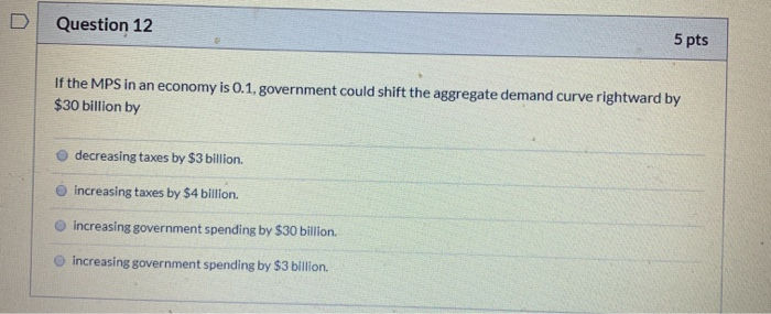 Solved D Question 12 5 Pts If The MPS In An Economy Is 0.1, | Chegg.com