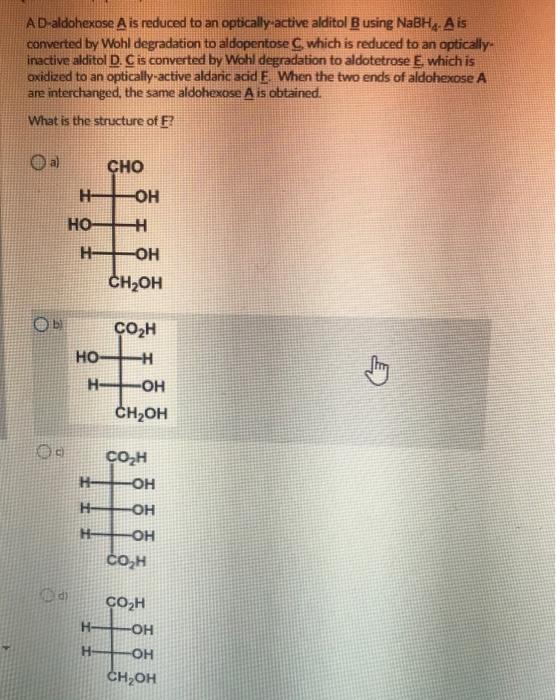 Solved ADaldohexose Ais reduced to an optically active