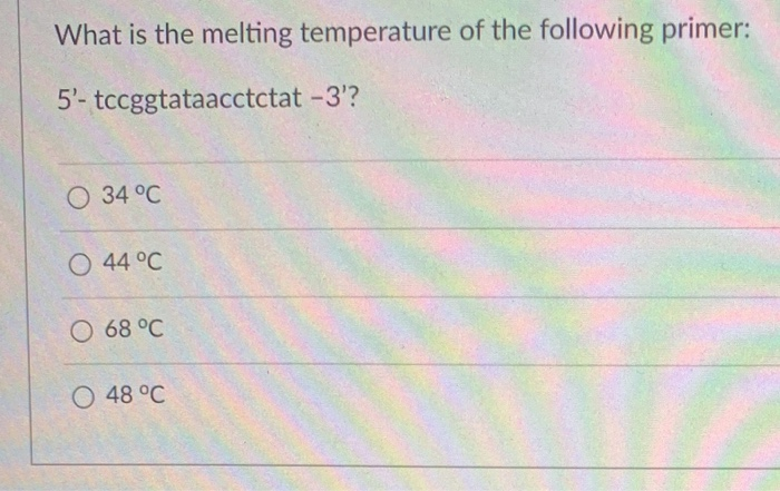 Solved What is the melting temperature of the following | Chegg.com
