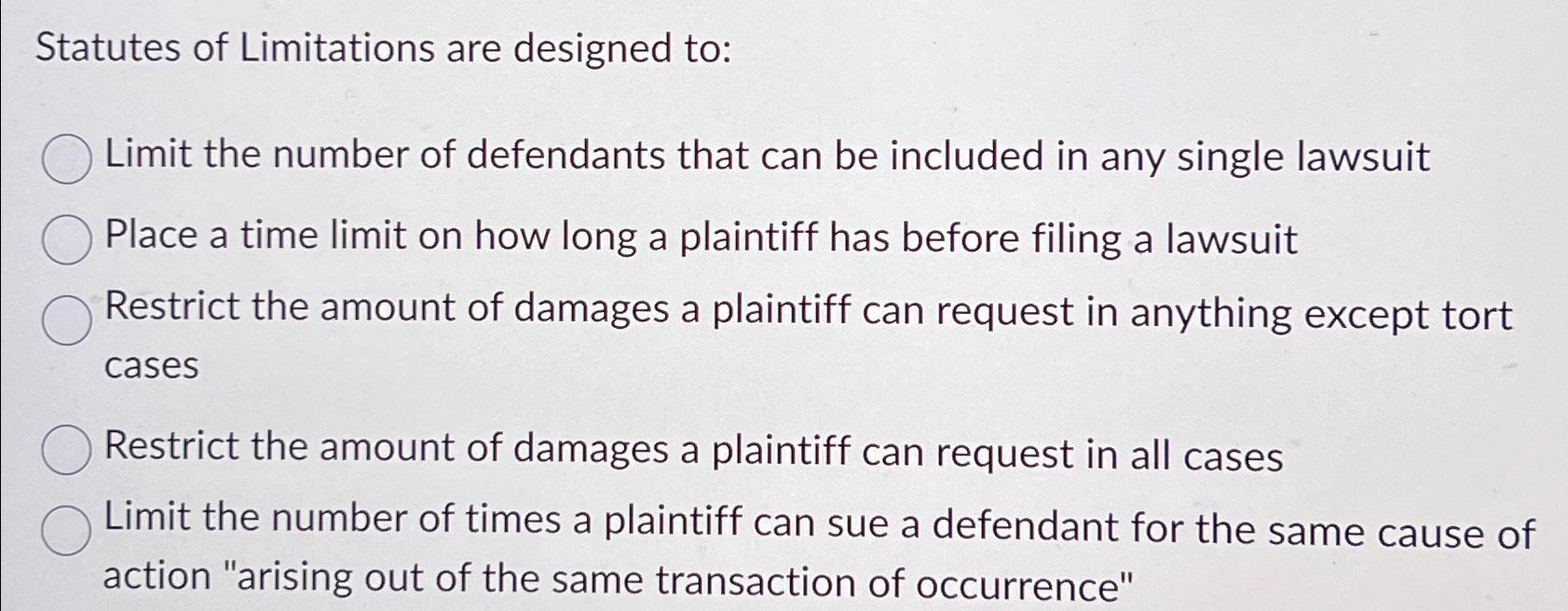 Solved Statutes of Limitations are designed toLimit the