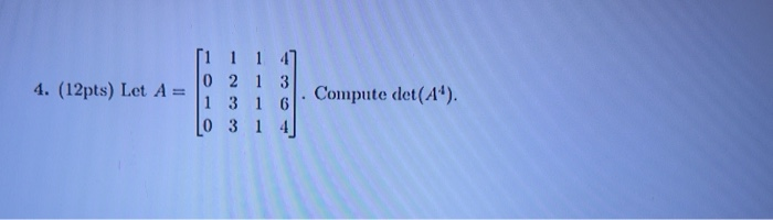 Solved 4. (12pts) Let A = [1 1 1 47 0 2 1 3 1 3 1 61. | Chegg.com