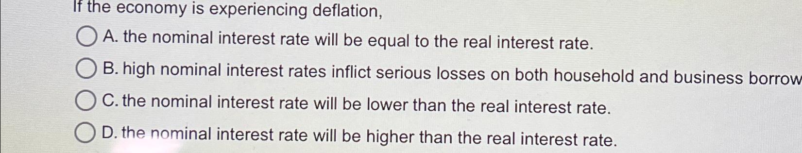 Solved If the economy is experiencing deflation,A. ﻿the | Chegg.com