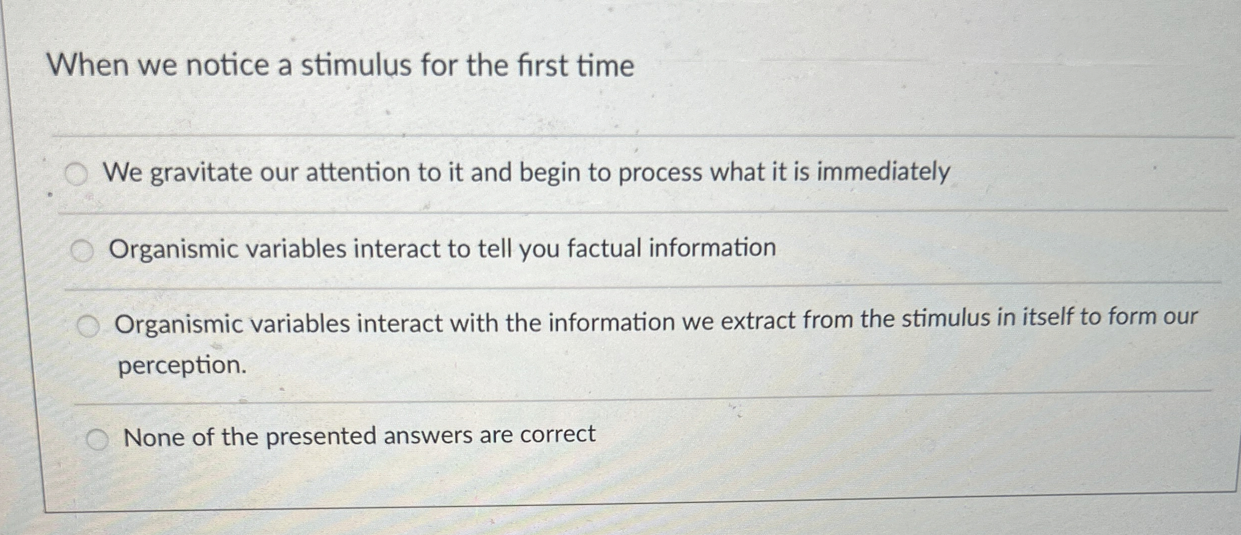 Solved When we notice a stimulus for the first timeWe | Chegg.com
