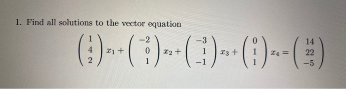 Solved 1. Find all solutions to the vector equation | Chegg.com