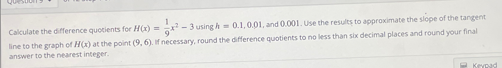 Solved Calculate the difference quotients for H(x)=19x2-3 | Chegg.com