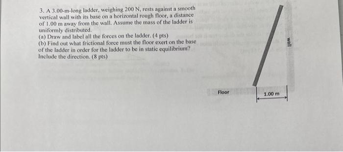 Solved 3. A 3.00−m-long ladder, weighing 200 N, rests | Chegg.com