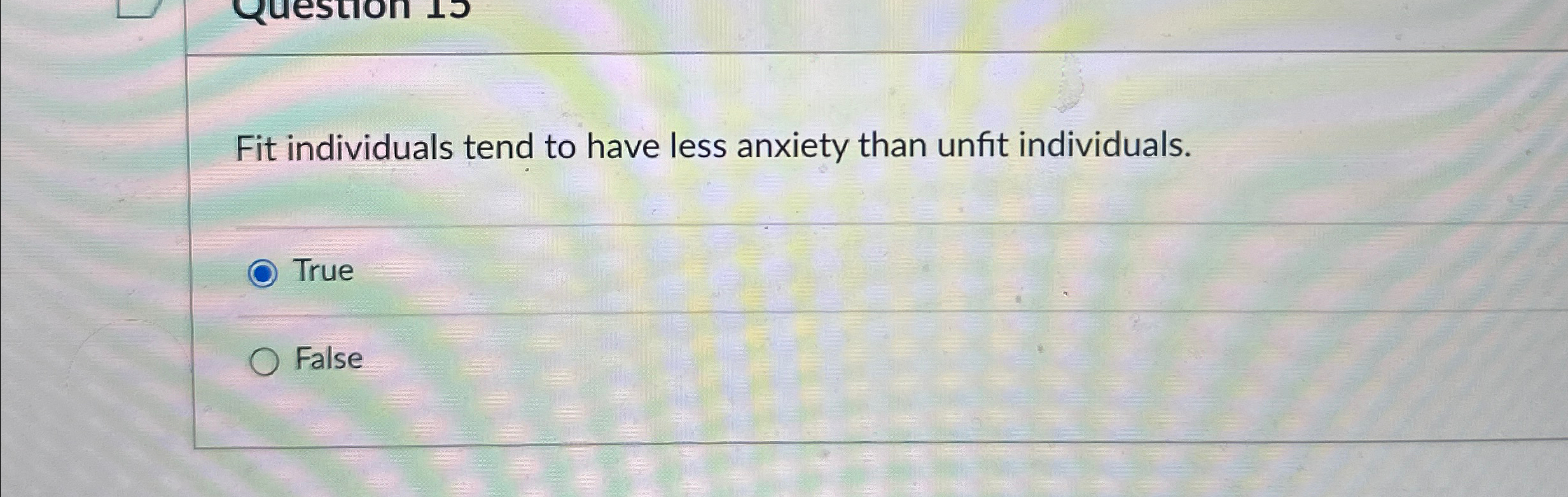 Solved Fit individuals tend to have less anxiety than unfit | Chegg.com