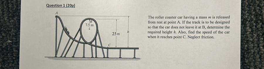 Solved Question 1 (20p)The roller coaster car having a mass | Chegg.com