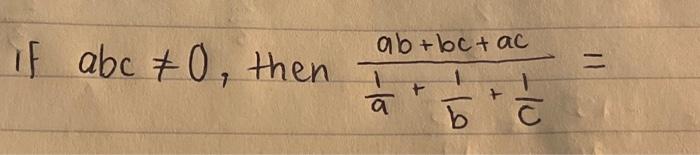 \( \frac{a b+b c+a c}{\frac{1}{a}+\frac{1}{b}+\frac{1}{c}}= \)