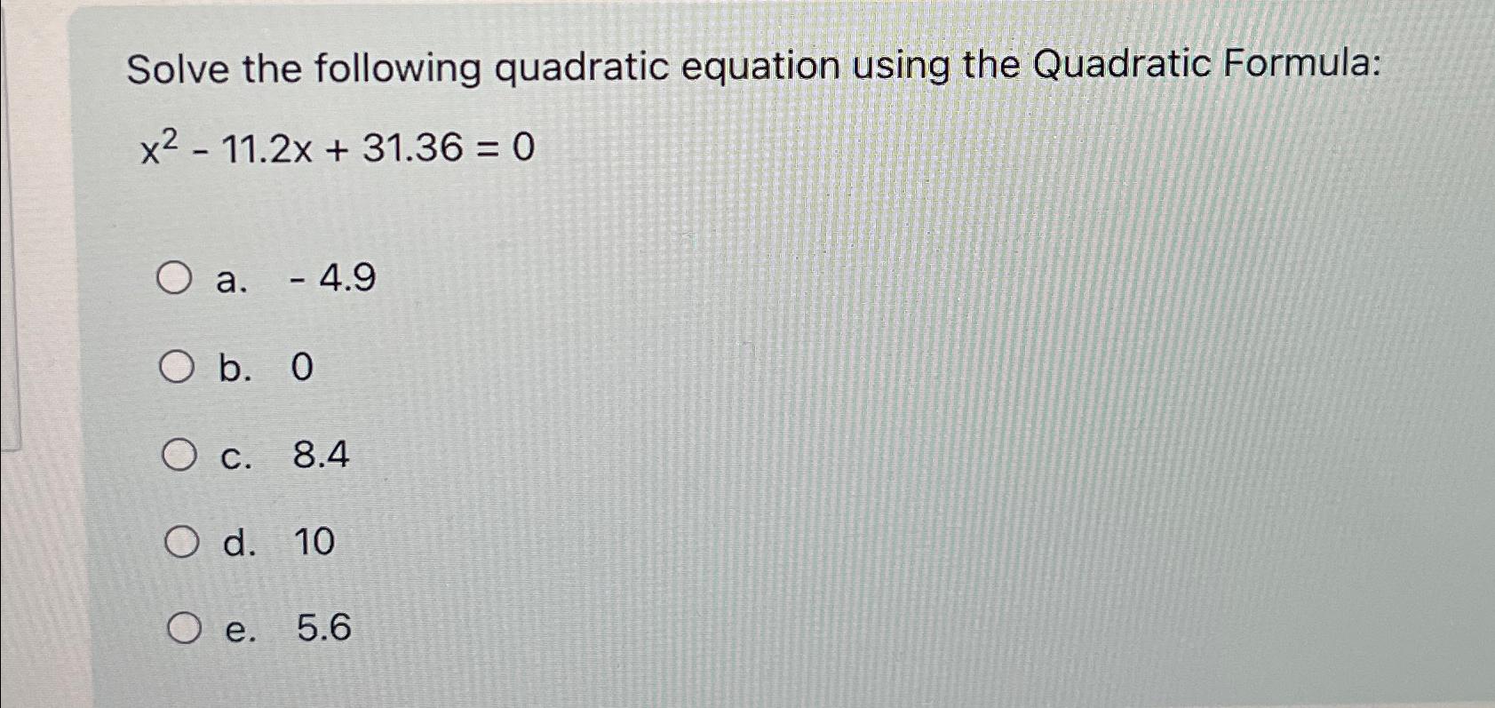 Solved Solve the following quadratic equation using the | Chegg.com