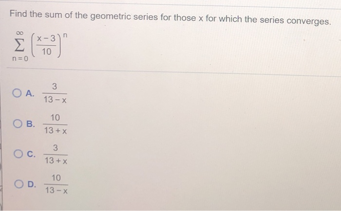Solved Find the sum of the geometric series for those x for | Chegg.com