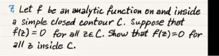 Solved 7. Let f be an analytic function on and inside a | Chegg.com