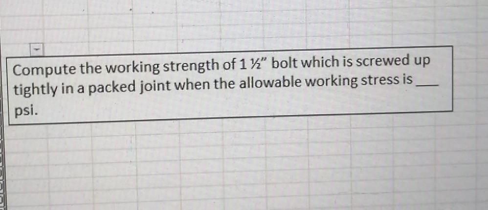 Solved Compute the working strength of 17" bolt which is | Chegg.com