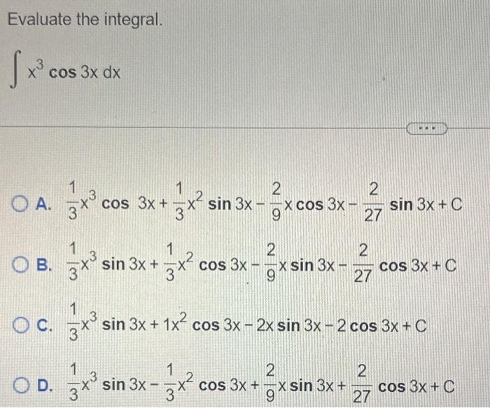 Solved Evaluate the integral. ∫x3cos3xdx A. | Chegg.com