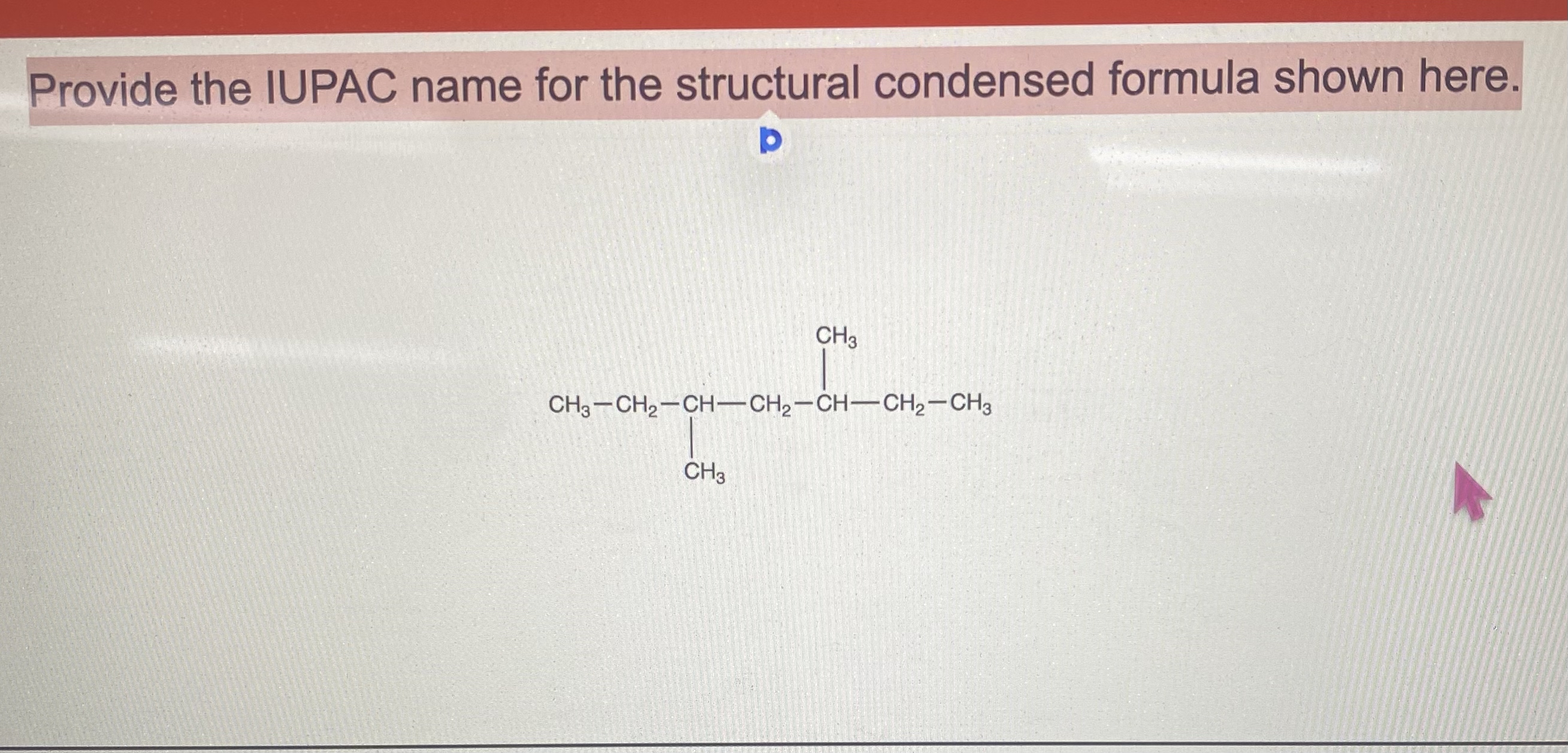 Solved Provide the IUPAC name for the structural condensed | Chegg.com