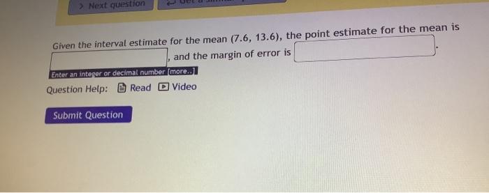 Solved > Next question Given the interval estimate for the | Chegg.com