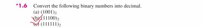 Solved *1.6 Convert the following binary numbers into | Chegg.com