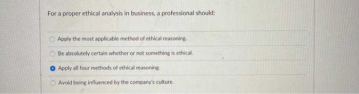 Solved For a proper ethical analysis in business, a | Chegg.com