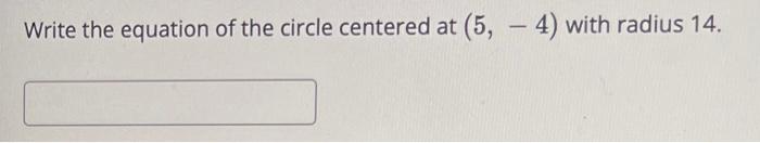 write the equation of the circle centered at with radius 14