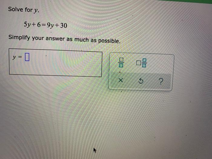 solved-solve-for-y-5y-6-9y-30-simplify-your-answer-as-much-chegg