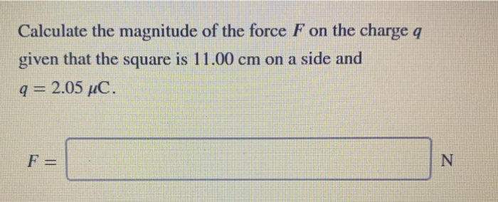 Solved Calculate the magnitude of the force F on the charge | Chegg.com