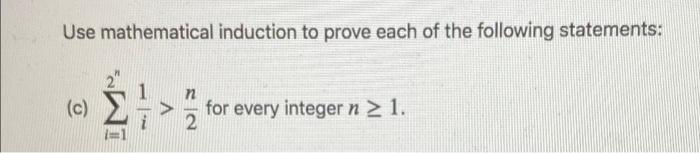 Solved Use Mathematical Induction To Prove Each Of The | Chegg.com