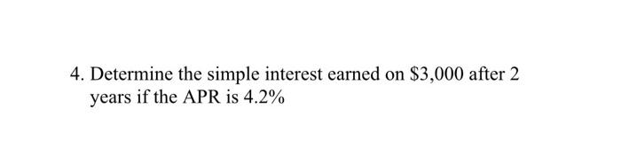 Solved 4. Determine The Simple Interest Earned On $3,000 | Chegg.com