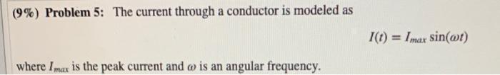 Solved (9%) Problem 5: The current through a conductor is | Chegg.com