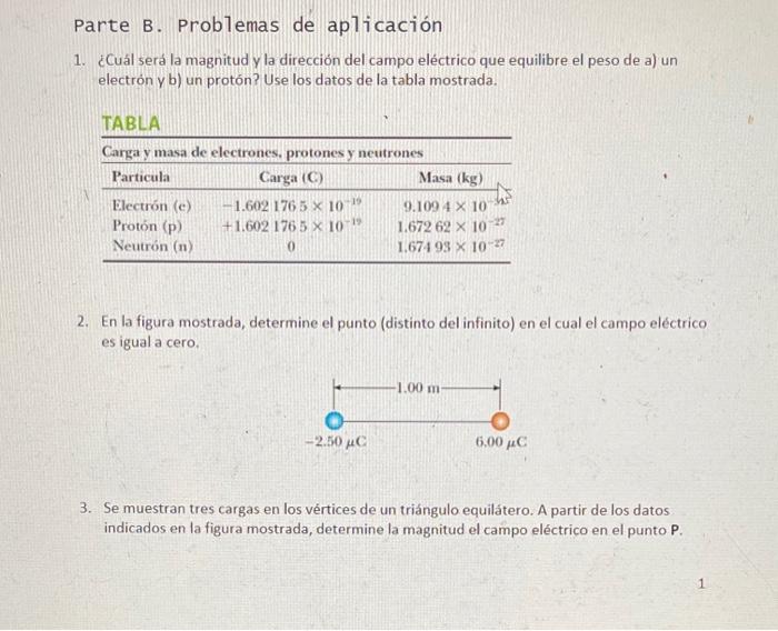 1. ¿Cuál será la magnitud y la dirección del campo eléctrico que equilibre el peso de a) un electrón y b) un protón? Use los