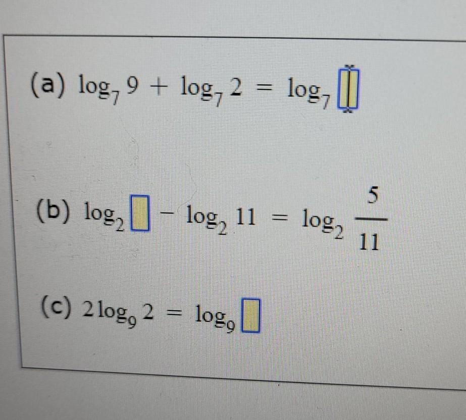 Solved (a) log, 9 + log, 2 = log, 5 (b) log, I - log, 11 = | Chegg.com