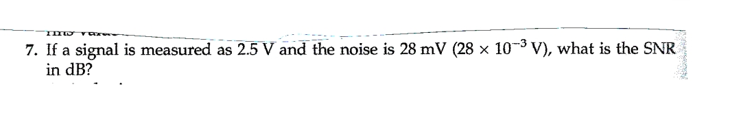 Solved 7. If a signal is measured as 2.5 V and the noise is | Chegg.com