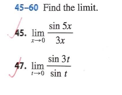 45-60 Find the limit. 45. \( \lim _{x \rightarrow 0} \frac{\sin 5 x}{3 x} \) 47. \( \lim _{t \rightarrow 0} \frac{\sin 3 t}{\