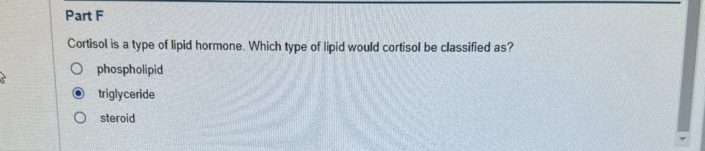 Solved Part FCortisol is a type of lipid hormone. Which type
