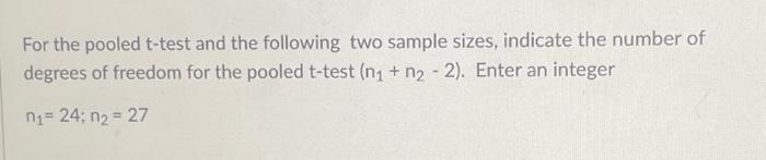 Solved For the pooled t-test and the following two sample | Chegg.com