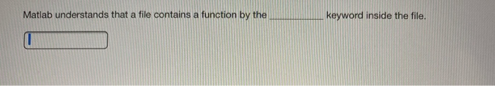 Solved Matlab understands that a file contains a function by | Chegg.com