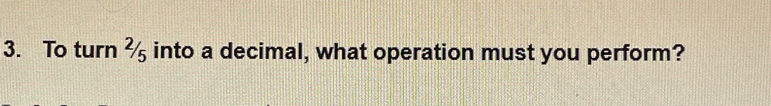 turn 2 5 into a decimal what operation must you perform