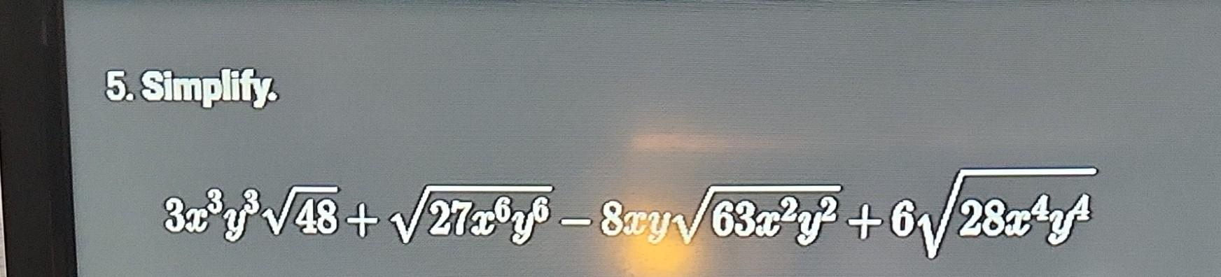 5. Stuplitis \[ 3 x^{3} y^{3} \sqrt{48}+\sqrt{2 \pi x^{6} y^{6}}-8 x y \sqrt{63 x^{2} y^{2}}+6 \sqrt{28 x^{4} y^{4}} \]