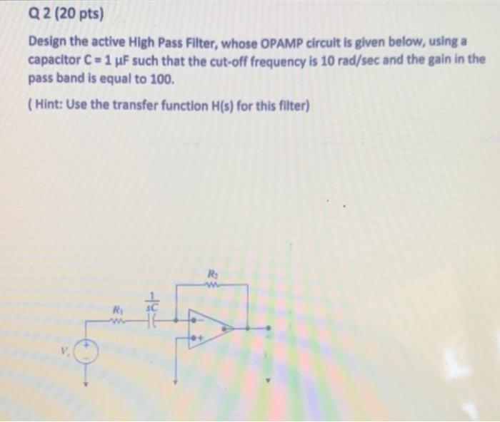 Solved Q 2 (20 pts) Design the active High Pass Filter, | Chegg.com