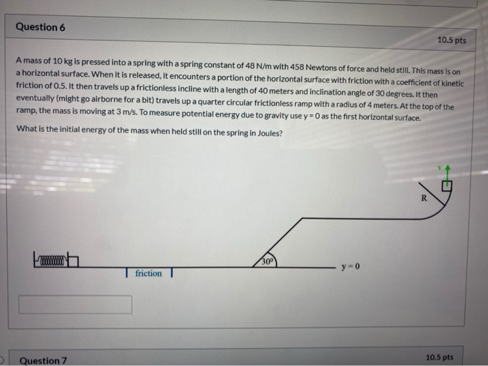 Solved Question 6 10.5 pts A mass of 10 kg is pressed into a | Chegg.com